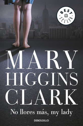 No Llores Más, My Lady - Higgins Clark, Mary  - * 