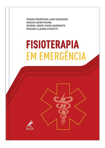 Fisioterapia em emergência, de Suassuna, Viviani Aparecida Lara. Editora Manole LTDA, capa mole em português, 2016