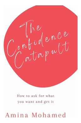 Libro The Confidence Catapult: How To Ask For What You Wa...