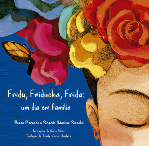 Fridu, Friducha, Frida: Um Dia Em Família, De Riancho Sánchez. Roça Nova Editora, Capa Mole Em Português, 2022