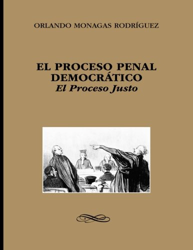 El Proceso Penal Democratico: El Proceso Justo