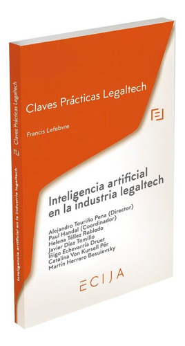INTELIGENCIA ARTIFICIAL EN LA INDUSTRIA LEGALTECH, de VV. AA.. Editorial EDITORIAL, tapa blanda en español