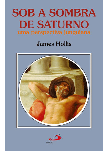 Livro, Sob A Sombra De Saturno A Ferida E A Cura Dos Homens, Editora Paulus, Psicologia
