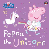 Comprar Peppa Pig - Peppa The Unicorn, De Peppa Pig. Editorial Ladybird, Tapa Blanda En Inglés Internacional, 2023