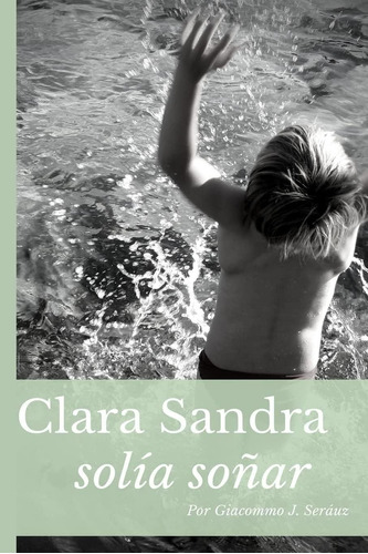 Libro Clara Sandra Solía Soñar (spanish Edition)