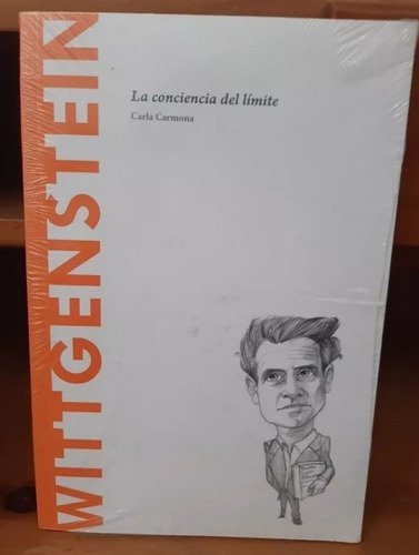 Wittgenstein. La Conciencia Del Límite. Carla Carmona