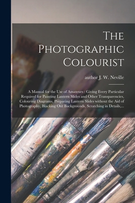 Libro The Photographic Colourist: A Manual For The Use Of...