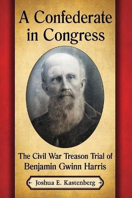 Libro A Confederate In Congress : The Civil War Treason T...