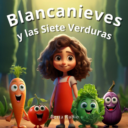 Blancanieves Y Las Siete Verduras: Un Emocionante Cuento Que