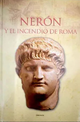 Neron Y El Incendio De Roma Coleccion De Grecia Roma Gredos