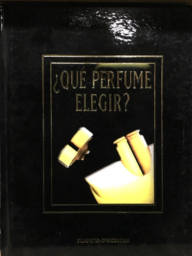 Que Perfume Elegir, de No Aplica. Editorial Planeta DeAgostini en español