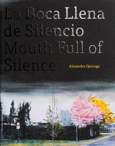 La Boca Llena De Silencio: Mout Full Of Silence, De Alejandro Quiroga. Editorial Kbb, Tapa Blanda, Edición 1 En Español