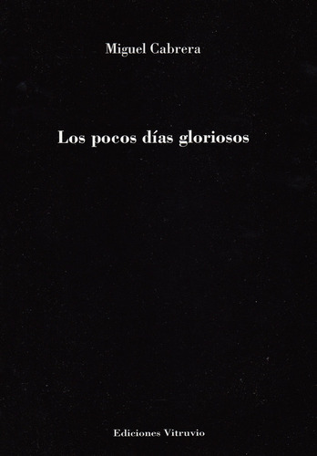 Libro Los Pocos Dã­as Gloriosos - Cabrera, Miguel