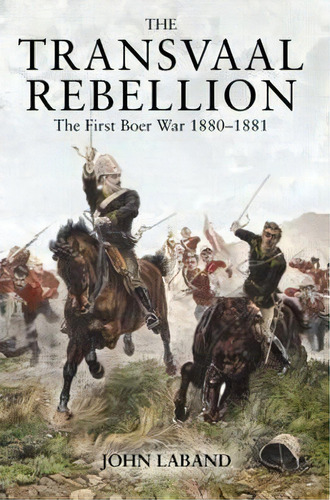 The Transvaal Rebellion, De John Laband. Editorial Taylor Francis Ltd, Tapa Blanda En Inglés