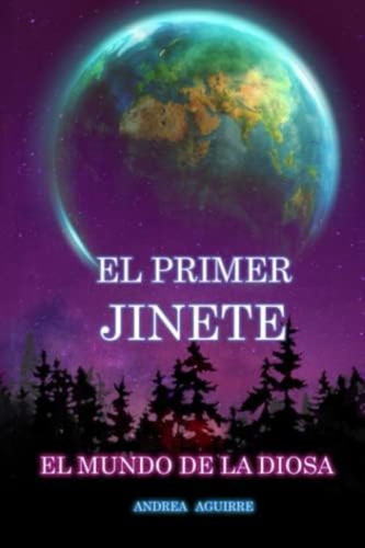 El Mundo De La Diosa: El Primer Jinete (spanish Edition), De Aguirre Gómez, Andrea. Editorial Oem, Tapa Blanda En Español