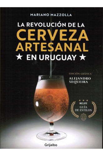 Revolucion Cerveza Artesenal En Uruguay - Mariano; Sequeira 