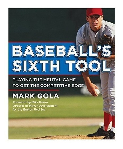 Baseball's Sixth Tool - Mark Gola