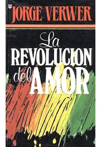 La Revolucion Del Amor - Jorge Verwer - Unilit