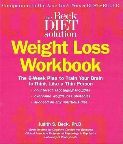 The Beck Diet Weight Loss Workbook, De Dr Judith S Beck. Editorial Oxmoor House Incorporated, Tapa Blanda En Inglés