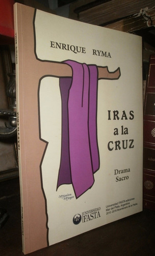 Enrique Ryma: Iras A La Cruz (drama Sacro). Teatro Religioso