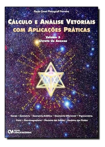 Calculo E Analise Vetoriais Com Aplicacoes Praticas - Volume 3, De Paulo Cesar Pfaltzgraff Ferreira. Editora Ciencia Moderna Em Português