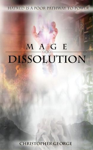 Mage Dissolution, De Christopher, George. Editorial Lightning Source Inc, Tapa Blanda En Inglés
