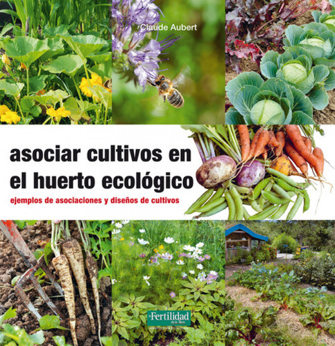 Asociar Cultivos En El Huerto Ecológico Aubert, Claude Fert