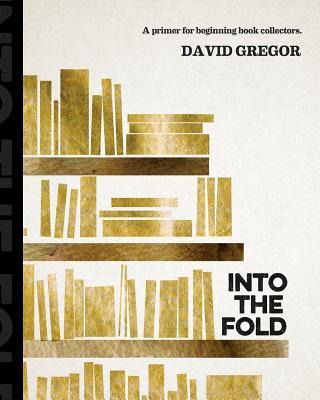 Libro Into The Fold: : A Primer For Beginning Book Collec...