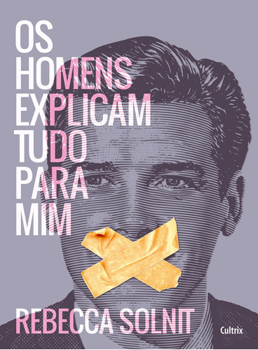 Os homens explicam tudo para mim, de Solnit, Rebecca. Editora Pensamento Cultrix, capa mole em português, 2017