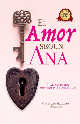 Libro: El Amor Según Ana: Si Al Amor Aun Y Cuando Te Lastima