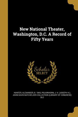 Libro New National Theater, Washington, D.c. A Record Of ...