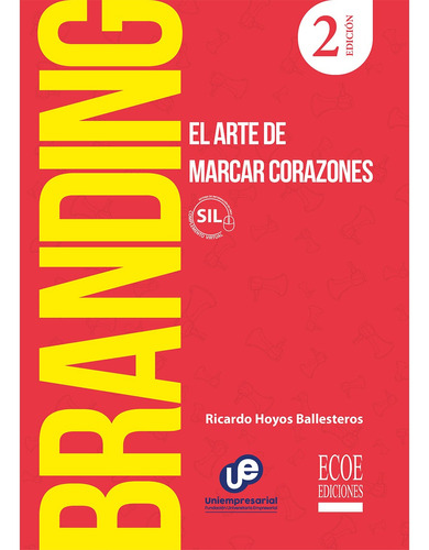 Branding. El Arte De Marcar Corazones - 2da Edición