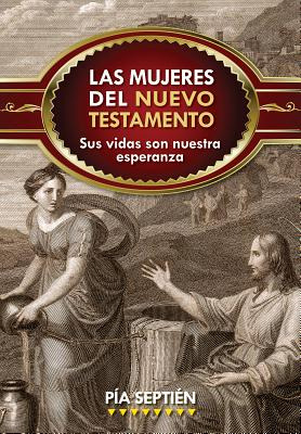 Libro Las Mujeres Del Nuevo Testamento: Sus Vidas Son Nue...