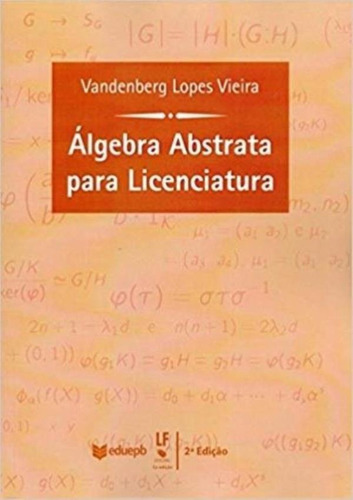 Algebra Abstrata Para Licenciatura - 2ª Ed
