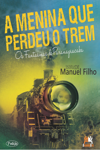 A menina que perdeu o trem: os fantasmas de Paranapiacaba, de Silva Filho, Manuel Messias da. Editora Edições Besourobox Ltda, capa mole em português, 2018