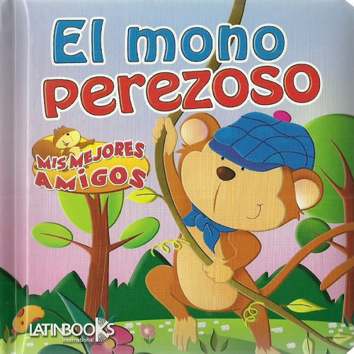 El Mono Perezoso Mis Mejores Amigos - Grupo Editorial