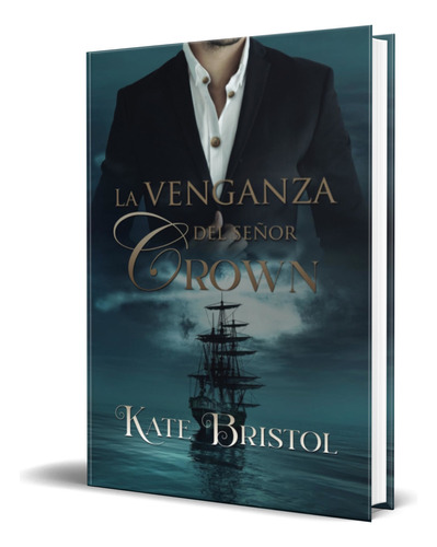 La venganza del señor Crown, de Kate Bristol. Editorial Independently Published, tapa blanda en español, 2023