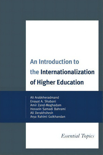 An Introduction To The Internationalization Of Higher Education, De Ali Arabkheradmand., Vol. 1. Editorial University Press America, Tapa Blanda En Inglés