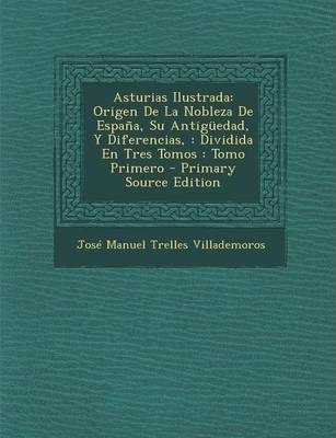 Libro Asturias Ilustrada : Origen De La Nobleza De Espana...