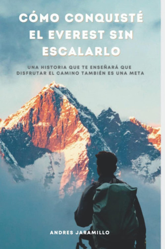 Libro: Cómo Conquisté El Everest Sin Escalarlo: Una Historia