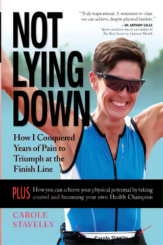 Not Lying Down - How I Conquered Years Of Pain To Triumph At The Finish Line, De Staveley, Carole. Editorial Createspace, Tapa Blanda En Inglés