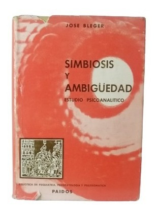 Simbiosis Y Ambigüedad Estudio Psicoanalítico Jose Bleger Yf