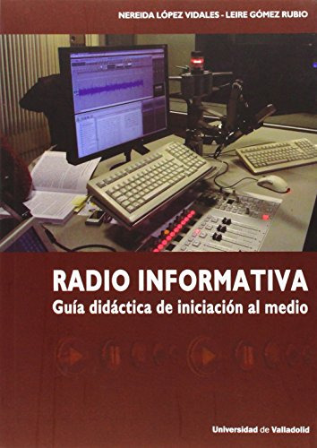 Radio Informativa. Guía Didáctica De Iniciación Al Medio (si