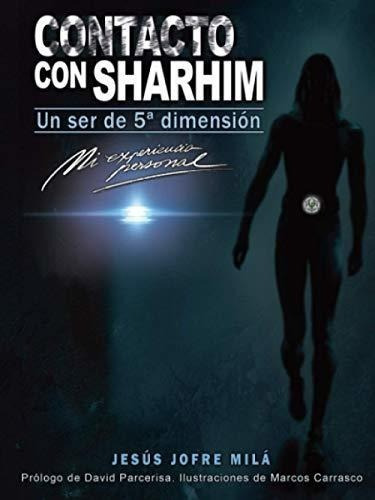 Contacto Con Sharhim Un Ser De Quinta Dimension -.., de Jofre Milá, Jesús. Editorial Independently Published en español