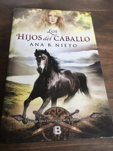 Libro Los Hijos Del Caballo - Ana B. Nieto. Excelente Estado