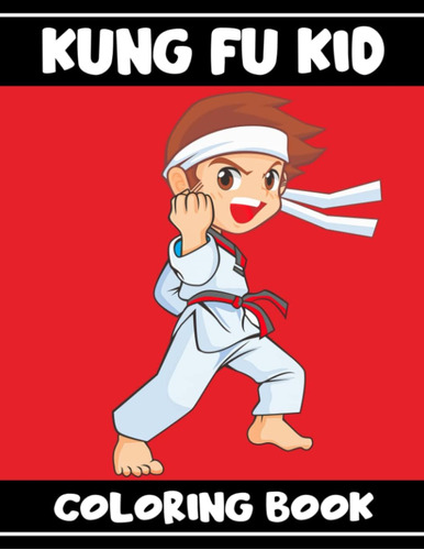 Libro: Kung Fu Kid Coloring Book: Interesting Illustrations 