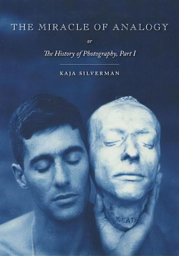 The Miracle Of Analogy : Or The History Of Photography, Part 1, De Kaja Silverman. Editorial Stanford University Press, Tapa Blanda En Inglés