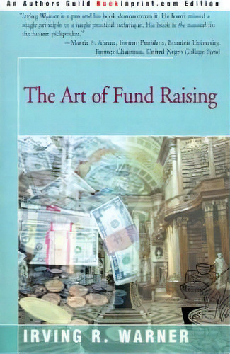 The Art Of Fund Raising, De Irving R Warner. Editorial Backinprint Com, Tapa Blanda En Inglés