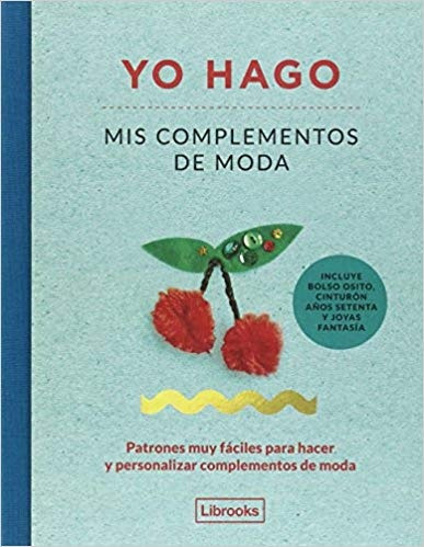 Yo Hago. Mis Complementos De Moda - Varios Autores