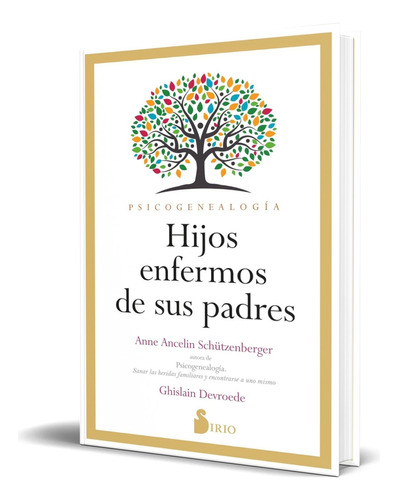 Libro Hijos Enfermos De Sus Padres [ Original ], De Anne Anceline Schützenberger. Editorial Sirio, Tapa Blanda En Español, 2023